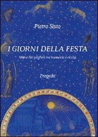 I giorni della festa. Miti e riti pugliesi tra memoria e realtà - Pietro Sisto - copertina