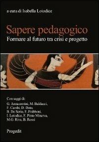 Sapere pedagogico. Formare al futuro tra crisi e progetto - copertina