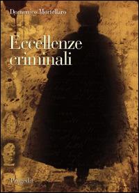 Eccellenze criminali. Sulle tracce di Jack lo Squartatore tra spettacolo e storia - Domenico Mortellaro - copertina