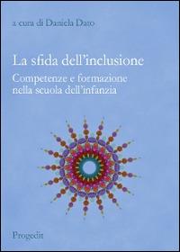 La sfida dell'inclusione. Competenze e formazione nella scuola dell'infanzia - copertina