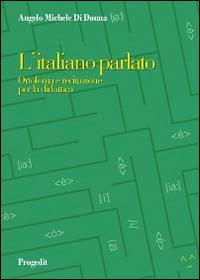 L' italiano parlato. Ortofonia e recitazione per la didattica - Angelo M. Di Donna - copertina