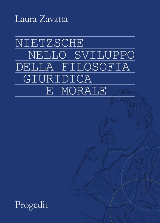 Nietzsche nello sviluppo della filosofia giuridica e morale - Laura Zavatta - copertina