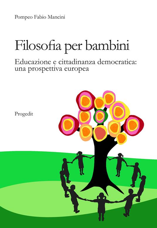 Filosofia per bambini. Educazione e cittadinanza democratica. Una prospettiva europea - Pompeo F. Mancini - copertina