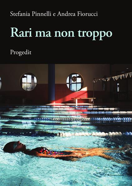 Rari ma non troppi - Stefania Pinnelli,Andrea Fiorucci - copertina