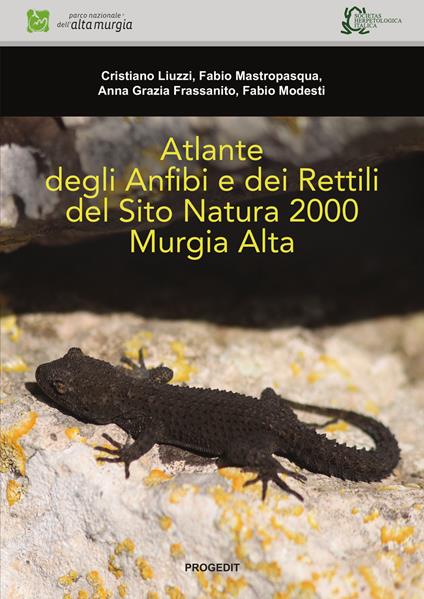 Atlante degli anfibi e dei rettili del Sito Natura 2000 Murgia Alta. Ediz. illustrata - Cristiano Liuzzi,Fabio Mastropasqua,Anna Grazia Frassanito - copertina