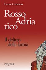 Rosso Adriatico. Il delitto della lamia