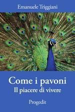 Come i pavoni. Il piacere di vivere