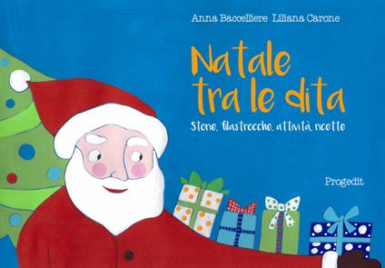 Natale tra le dita. Storie, filastrocche, attività, ricette - Anna Baccelliere,Liliana Carone - copertina