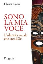 Sono la mia voce. L'identità vocale che crea il Sé