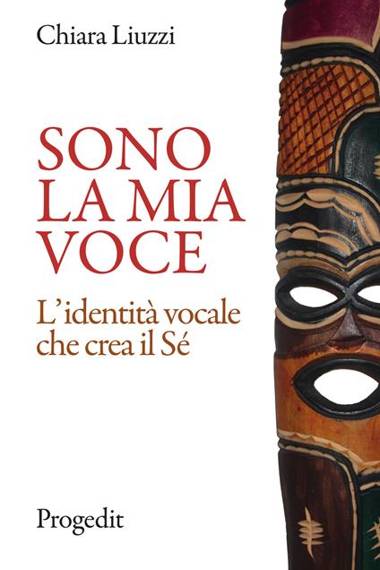 Sono la mia voce. L'identità vocale che crea il Sé - Chiara Liuzzi - copertina