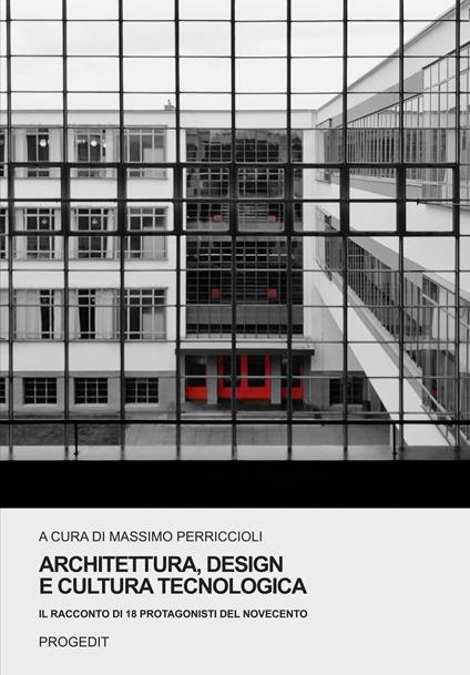 Architettura, design e cultura tecnologica. Il racconto di 18 protagonisti del Novecento - copertina