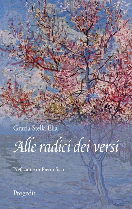 Alle radici dei versi. Omaggio alle piante - Grazia Stella Elia - copertina