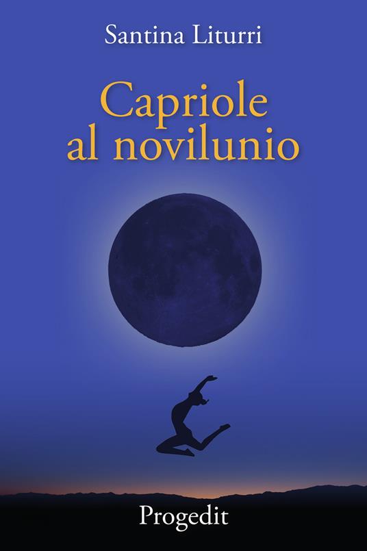 Capriole al novilunio. Racconti tra lune nuove insidiose e bugiarde - Santina Liturri - copertina