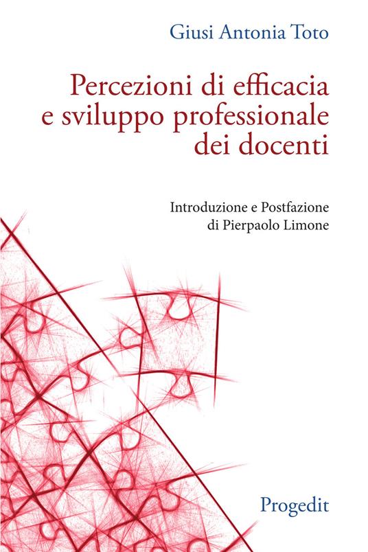 Percezioni di efficacia e sviluppo professionale dei docenti - Giusi Antonia Toto - copertina