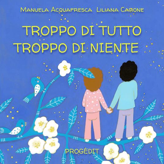 Troppo di tutto troppo di niente - Manuela Acquafresca,Liliana Carone - copertina