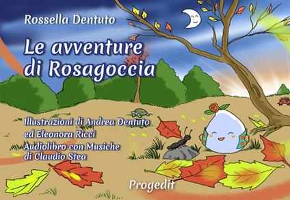 Le avventure di Rosagoccia - Rossella Dentuto - copertina