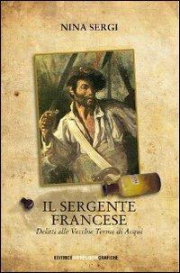 Il sergente francese. Delitti alle vecchie terme di Acqui - Nina Sergi - 2