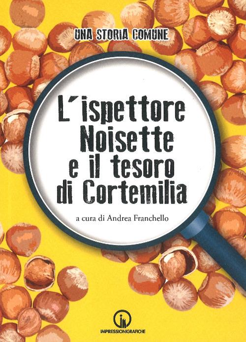 L'ispettore Noisette e il tesoro di Cortemilia. Una storia comune - copertina