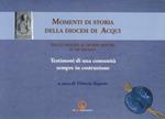 Momenti di storia della diocesi di Acqui dalle origini ai giorni nostri (IV-XX secolo). Testimoni di una comunità sempre in costruzione