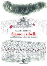 Siamo i ribelli. La Resistenza viene da lontano