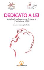 Dedicato a lei. Antologia del concorso letterario 1ª edizione 2021