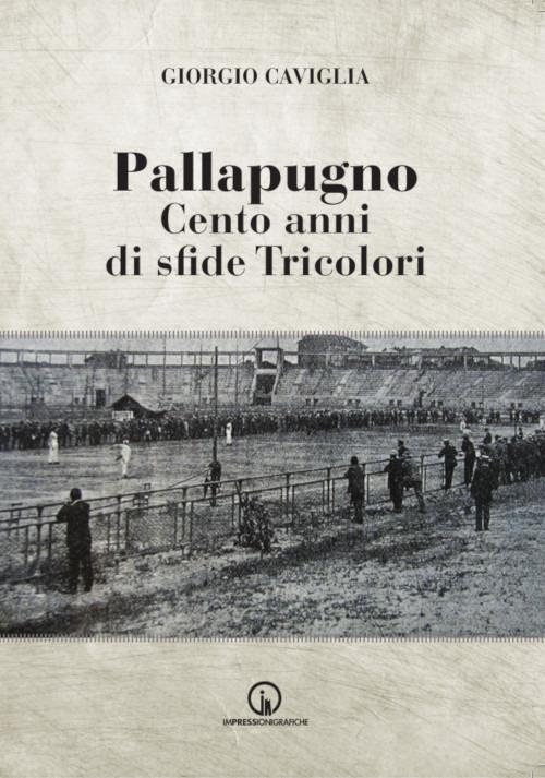 Pallapugno. Cento anni di sfide tricolori - Giorgio Caviglia - copertina