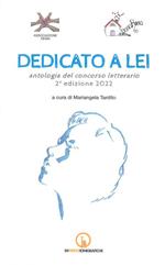 Dedicato a lei. Antologia del concorso letterario 2ª edizione 2022