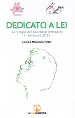 Dedicato a lei. Antologia del concorso letterario 4° edizione 2024