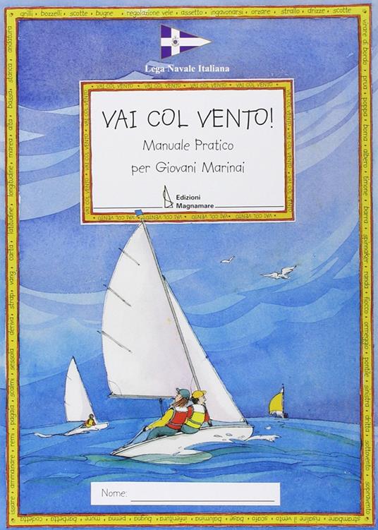 Vai col vento! Manuale pratico per giovani marinai - Claudia Myatt - copertina