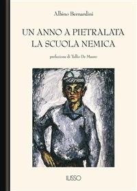 Un anno a Pietralata-La scuola nemica - Albino Bernardini - ebook