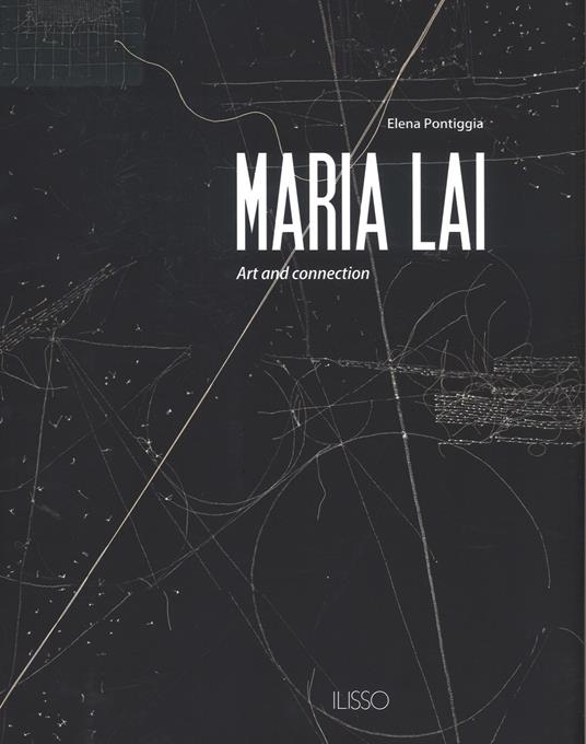Maria Lai. Art and connection. Ediz. a colori - Elena Pontiggia - copertina