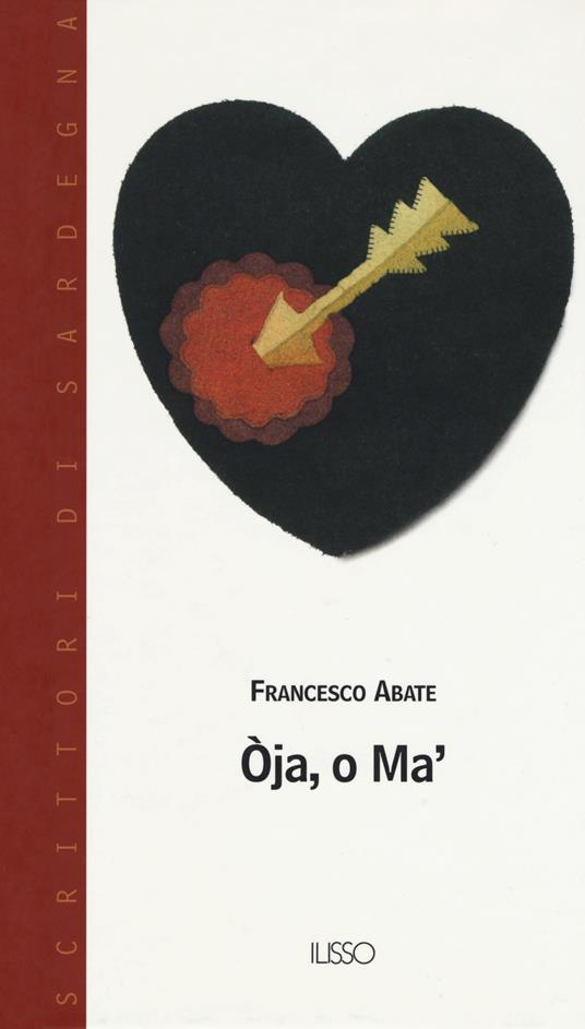 Oja, o ma'. Testo sardo - Francesco Abate - copertina