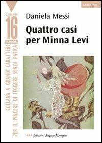 Quattro casi per Minna Levi. Ediz. a caratteri grandi - Daniela Messi - copertina