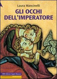 Gli occhi dell'imperatore. Ediz. a caratteri grandi - Laura Mancinelli - copertina