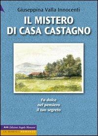 Il mistero di casa castagno. Ediz. a caratteri grandi - Giuseppina Valla Innocenti - copertina