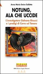 Notung, ala che uccide. L'investigatore Galvano Rinucci e i prodigi di Cerro sul Tanaro