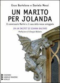 Un marito per Jolanda. Il commissario Martini e il caso delle nozze osteggiate. Ediz. a caratteri grandi - Enzo Bartolone,Daniela Messi - copertina