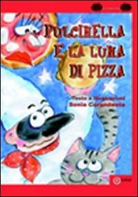 Pulcinella e la luna di pizza. Ediz. illustrata - Sonia Carandente - copertina