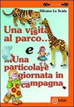 Una visita al parco e una particolare giornata in campagna. Ediz. illustrata