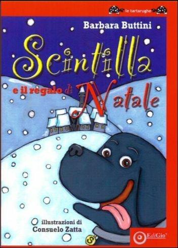 Scintilla e il regalo di Natale. Ediz. illustrata - Barbara Buttini - copertina