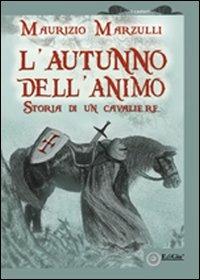 L'autunno dell'animo. Storia di un cavaliere - Maurizio Marzulli - copertina