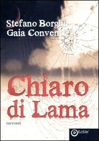 Chiaro di lama - Stefano Borghi,Gaia Conventi - copertina