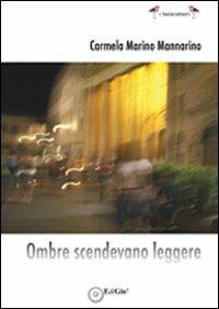 Ombre scendevano leggere - Carmela Mannarino,Marino Mannarino - copertina