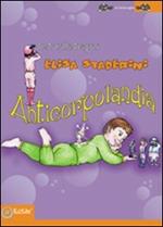 Anticorpolandia. Ediz. illustrata