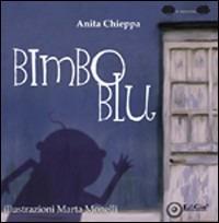 Bimbo blu. Ediz. illustrata - Anita Chieppa - copertina