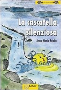 La cascatella chiacchierona - Anna M. Robba - copertina