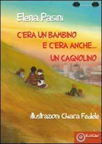 C'era un bambino e c'era anche... un cagnolino - Elena Pasini - copertina