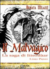 Il malvagico. La saga di Iiisodàar. Vol. 1 - Donata Milazzi - copertina