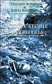 Piccole storie di periferia - Stefano Borghi,Katia Brentani - copertina