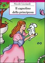 Il cagnolino della principessa. Ediz. illustrata